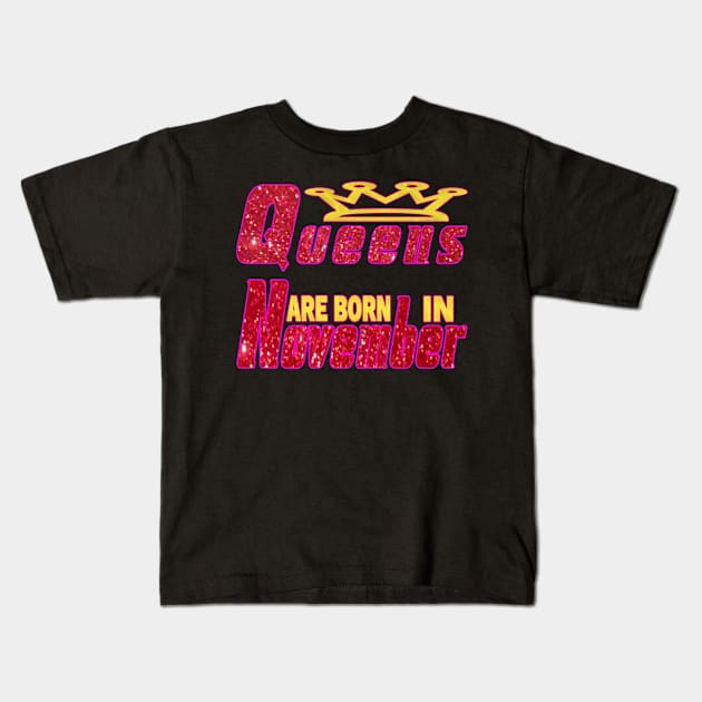 Queens Are Born In November, November Birthday Quotes Kids T-Shirt by YassShop